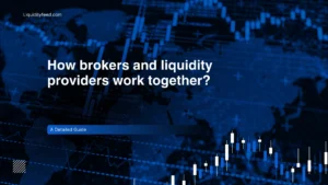 How brokers and liquidity providers work together